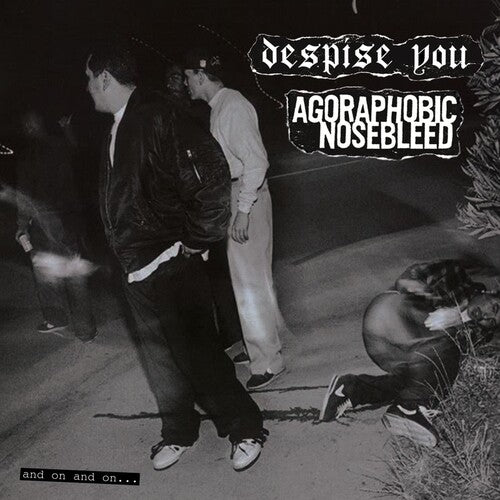 Agoraphobic Nosebleed / Despise You - & On & On - Music CD