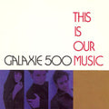 Galaxie 500 - This Is Our Music - Vinyl Record