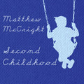 Mccright,matthew - Second Childhood - Music CD