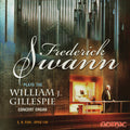 Swann,frederick - Plays The William J Gillespie Concert Organ - Music CD