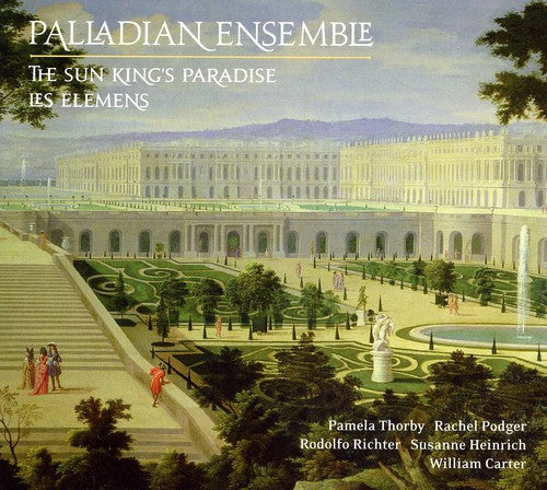 Palladian Ensemble - Versailles Coll: Sun King's Paradise / Elemens - Music CD