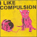 Compulsion - I Like Compulsion & Compulsion Likes Me - Music CD
