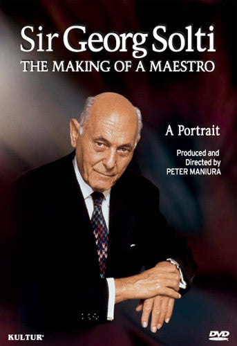 Sir Georg Solti: Making Of A Maestro - Portrait - Sir Georg Solti: Making Of A Maestro - Portrait - DVD