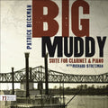 Beckman,patrick / Stoltzman,richard - Big Muddy Suite For Clarinet & Piano - Music CD