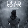 Dead Swans - Sleepwalkers - Vinyl Record