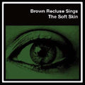 Brown Recluse - Soft Skin - Vinyl Record