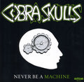 Cobra Skulls - Never Be A Machine - Vinyl Record