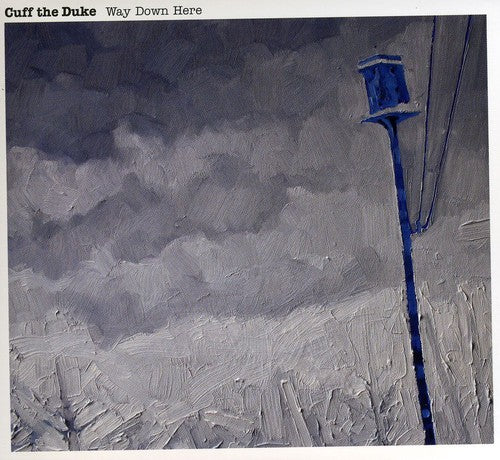 Cuff The Duke - Way Down Here - Music CD