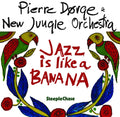 Dorge,pierre & New Jungle Orchestra - Jazz In Like A Banana - Music CD