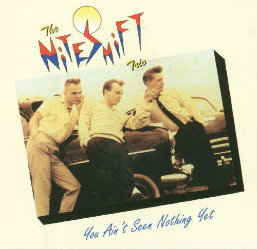Niteshift Trio - You Ain't Seen Nothin' Yet [Import] Music CD