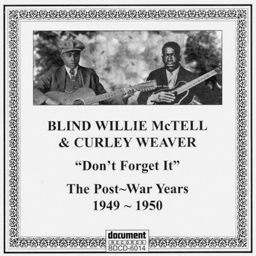 Mctell,willie Blind / Weaver,curley - Don't Forget It: The Post-war Years 1949-1950 - Music CD