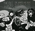 Idle Hands - Hearts We Broke On The Way To The Show - Music CD