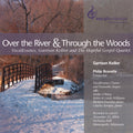 Keillor,garrison / Hopeful Gospel Quartet - Over The River & Through The Woods - Music CD