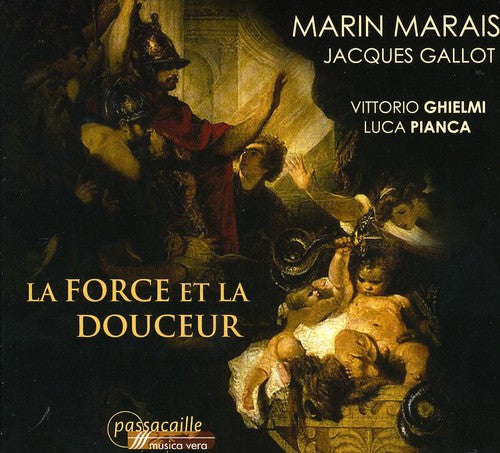 Marais / Gallot / Ghielmi / Pianca - La Force Et La Douceur - Music CD
