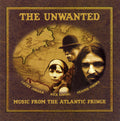 Unwanted - Music From The Atlantic Fringe - Music CD