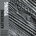 Young,katherine - Further Secret Origins - Music CD