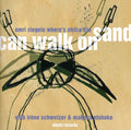Ziegele / Brand / Coleman / Ziegele / Schweizer - Can Walk On Sand - Music CD