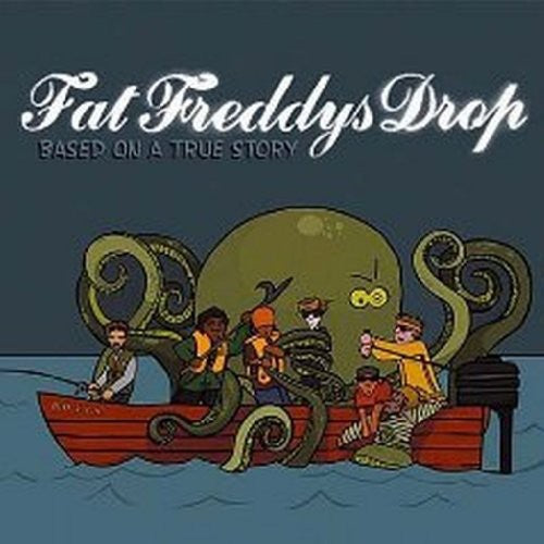 Fat Freddy's Drop - Based on a True Story