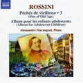 Rossini / Marangoni - Complete Piano Music 3: Sins Of Old Age - Music CD