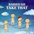 Babies Go Take That - Babies Go Take That - Music CD