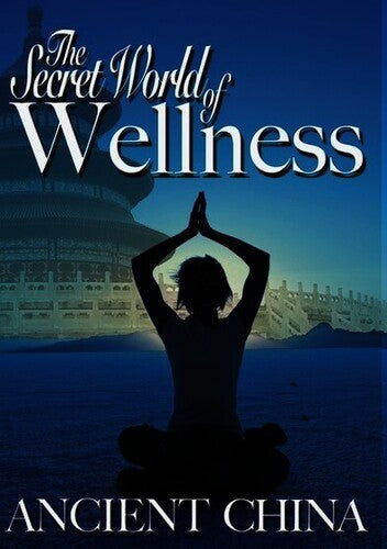 Secret World Of Wellness: Ancient China - Secret World Of Wellness: Ancient China - DVD