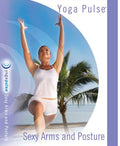 Yoga Pulse: Sexy Arms & Posture - Yoga Pulse: Sexy Arms & Posture - DVD