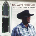 Wilkins,john Reverend - You Can't Hurry God - Music CD