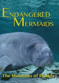 Endangered Mermaids: The Manatees Of Florida - Endangered Mermaids: The Manatees Of Florida - DVD