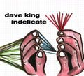 King,dave - Indelicate - Music CD