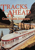 Tracks Ahead: Great Train Journeys - Tracks Ahead: Great Train Journeys - DVD
