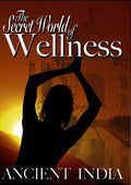 Secret World Of Wellness: Ancient India - Secret World Of Wellness: Ancient India - DVD