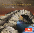 By The Line Of Arc That They Form Erik Lund / Var - By The Line Of Arc That They Form Erik Lund / Var - Music CD