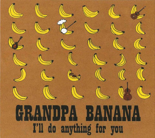 Grandpa Banana - I'll Do Anything For You - Music CD