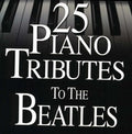 Piano Tribute - 25 Piano Tributes To The Beatles - Music CD