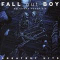 Fall Out Boy - Believers Never Die: Greatest Hits - Music CD