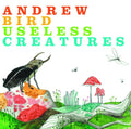 Bird,andrew - Useless Creatures - Music CD