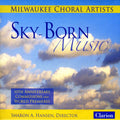 Milwaukee Choral Artists / Kartman / Peterson - Sky-born Music - Music CD