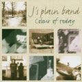 J's Plain Band - Colour Of Today - Music CD
