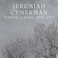 Cymerman,jeremiah - Under A Blue Grey Sky - Music CD