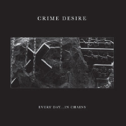 Crim Desire - Every Day In Chains - Vinyl Record