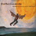 Old Man Luedecke - My Hands Are On Fire & Other Love Songs - Music CD