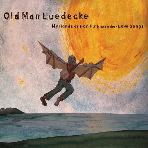 Old Man Luedecke - My Hands Are On Fire & Other Love Songs - Music CD