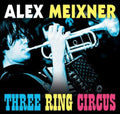 Meixner,alex - Three Ring Circus - Music CD