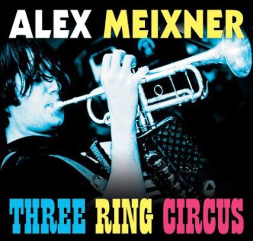 Meixner,alex - Three Ring Circus - Music CD