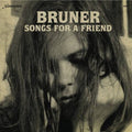Bruner - Songs For A Friend - Vinyl Record