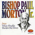 Morton,bishop Paul S - Jesus When Troubles Burden Me Down - Music CD
