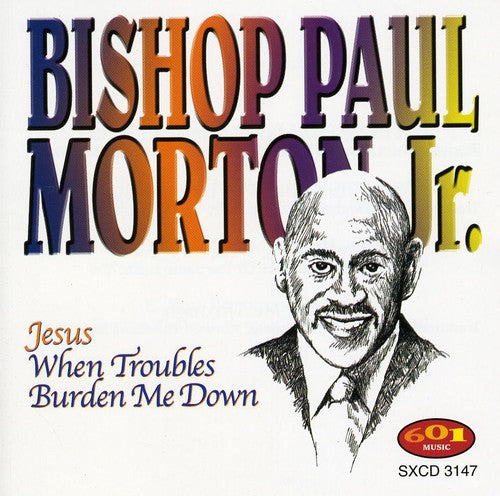 Morton,bishop Paul S - Jesus When Troubles Burden Me Down - Music CD