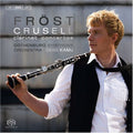 Crusell / Frost / Gothenburg Symphony Orch / Kamu - Three Clarinet Concertos - Super Audio CD