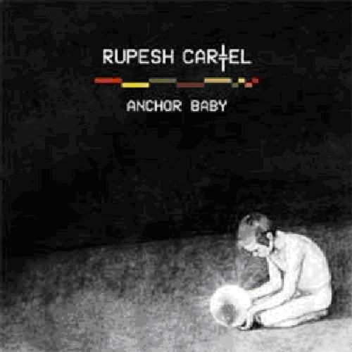Rupesh Cartel - Anchor Baby - Music CD