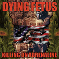 Dying Fetus - Killing On Adrenaline - Music CD